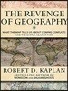 The Revenge of Geography: What the Map Tells Us about Coming Conflicts and the Battle Against Fate
