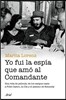 Yo Fui La Espia Que Amo Al Comandante