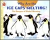 Why Are the Ice Caps Melting?: The Dangers of Global Warming