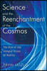 Science and the Reenchantment of the Cosmos: The Rise of the Integral Vision of Reality
