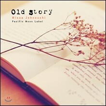 Missa Johnouchi - Old Story 미사 조노우치 피아노 연주집