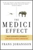 The Medici Effect: What Elephants and Epidemics Can Teach Us about Innovation