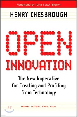 Open Innovation : The New Imperative for Creating And Profiting from Technology, 1/E