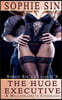 The Huge Executive: A Billionaire's Command (Sophie Sin's Classics #6)