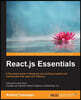 React.js Essentials: A fast-paced guide to designing and building scalable and maintainable web apps with React.js