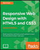 Responsive Web Design with HTML5 and CSS3 - Second Edition: Build responsive and future-proof websites to meet the demands of modern web users