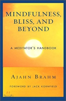 Mindfulness, Bliss, and Beyond: A Meditator&#39;s Handbook