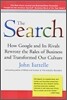The Search: How Google and Its Rivals Rewrote the Rules of Business and Transformed Our Culture