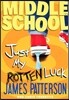 Middle School: Just My Rotten Luck