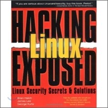 Hacking Linux Exposed: Network Security Secrets and Solutions