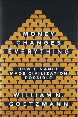 Money Changes Everything: How Finance Made Civilization Possible