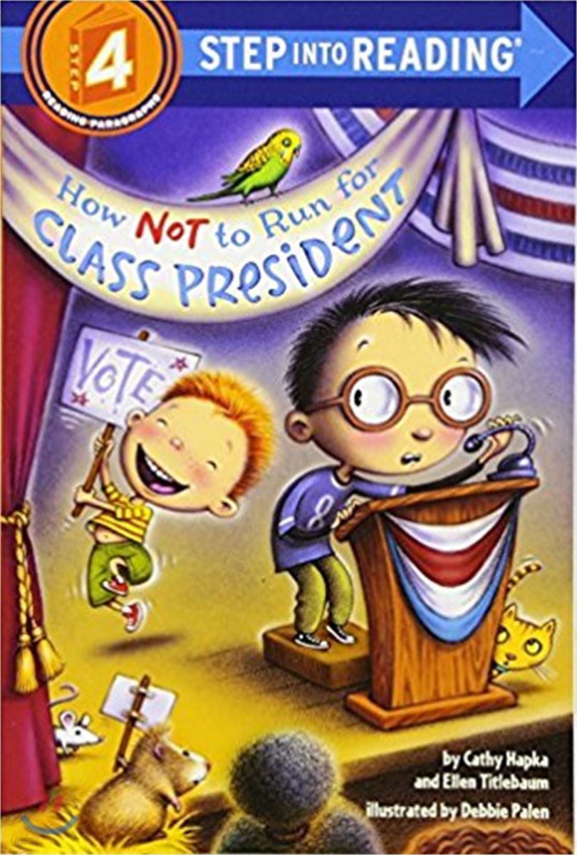 Step Into Reading 4 : How Not to Run for Class President