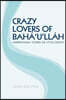 Crazy Lovers of Bah?'u'll?h: Inspirational Stories of Little Giants