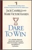 Dare to Win: The Guide to Getting What You Want Out of Life