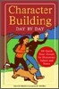 Character Building Day by Day: 180 Quick Read-Alouds for Elementary School and Home