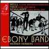 Ebony Band 1920-1930년의 음악 - 쿠르트 바일 / 토흐 / 슐호프 (Kleine Dreigroschenmusik)