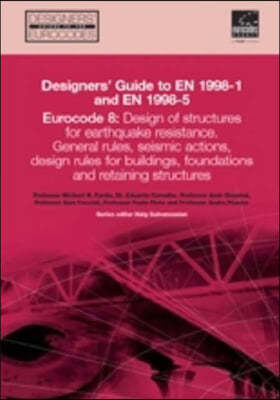 Designer&#39;s Guide to En 1998-1 and 1998-5: Eurocode 8: Design Provisions for Earthquake Resistant Structures