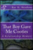 That Boy Gave Me Cooties: A Relationship Memoir