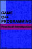 Game C++ Programming: A Practical Introduction
