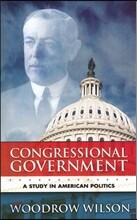 Congressional Government: A Study in American Politics