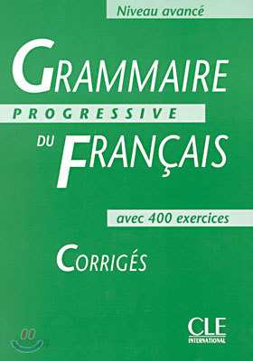 Grammaire progressive du francais avec 400 exercices, niveau avance, corriges 정답지