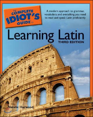The Complete Idiot&#39;s Guide to Learning Latin