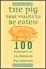 The Pig That Wants to Be Eaten: 100 Experiments for the Armchair Philosopher