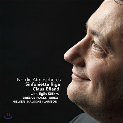 Sinfonietta Riga / Claus Efland 북유럽의 음악 - 그리그: 두 개의 슬픈 선율 / 시벨리우스: 로망스 / 닐센: 작은 모음곡 (Nordic Atmospheres)