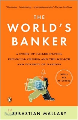 The World&#39;s Banker: A Story of Failed States, Financial Crises, and the Wealth and Poverty of Nations