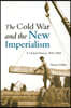 The Cold War and the New Imperialism: A Global History, 1945-2005