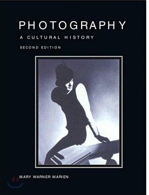 Photography : A Cultural History, 2/e