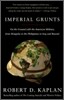 Imperial Grunts: On the Ground with the American Military, from Mongolia to the Philippines to Iraq and Beyond