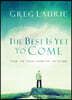 The Best Is Yet to Come