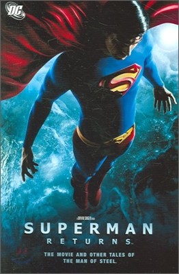 Superman Returns: The Movie &amp; Other Tales of the Man of Steel