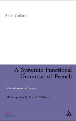 A Systemic Functional Grammar of French: From Grammar to Discourse