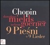 Nelson Goerner / Dorothee Mields 쇼팽: 9개의 노래, 9개의 가곡 (Chopin: 9 Songs, 9 Lieder)