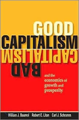 Good Capitalism, Bad Capitalism, and the Economics of Growth and Prosperity