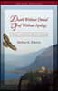 Death Without Denial, Grief Without Apology: A Guide for Facing Death and Loss