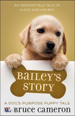 Bailey&#39;s Story: A Puppy Tale