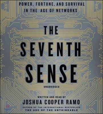 The Seventh Sense: Power, Fortune, and Survival in the Age of Networks