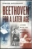Beethoven for a Later Age: Living with the String Quartets