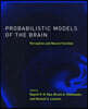 Probabilistic Models of the Brain: Perception and Neural Function
