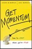 Get Momentum: How to Start When You're Stuck