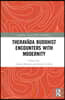 Theravāda Buddhist Encounters with Modernity
