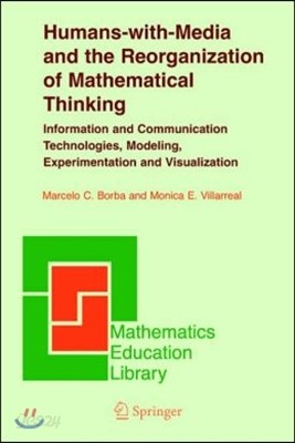 Humans-With-Media and the Reorganization of Mathematical Thinking: Information and Communication Technologies, Modeling, Visualization and Experimenta