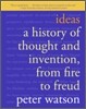 Ideas: A History of Thought and Invention, from Fire to Freud