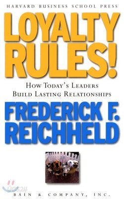 Loyalty Rules!: How Today&#39;s Leaders Build Lasting Relationship