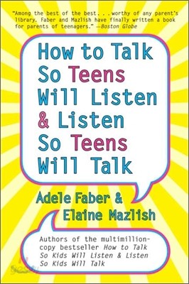 How to Talk So Teens Will Listen and Listen So Teens Will Talk