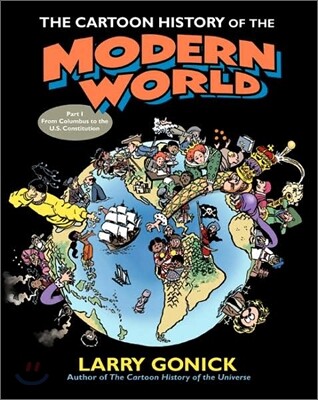 The Cartoon History of the Modern World Part 1: From Columbus to the U.S. Constitution