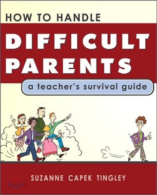 How to Handle Difficult Parents : A Teacher&#39;s Survival Guide